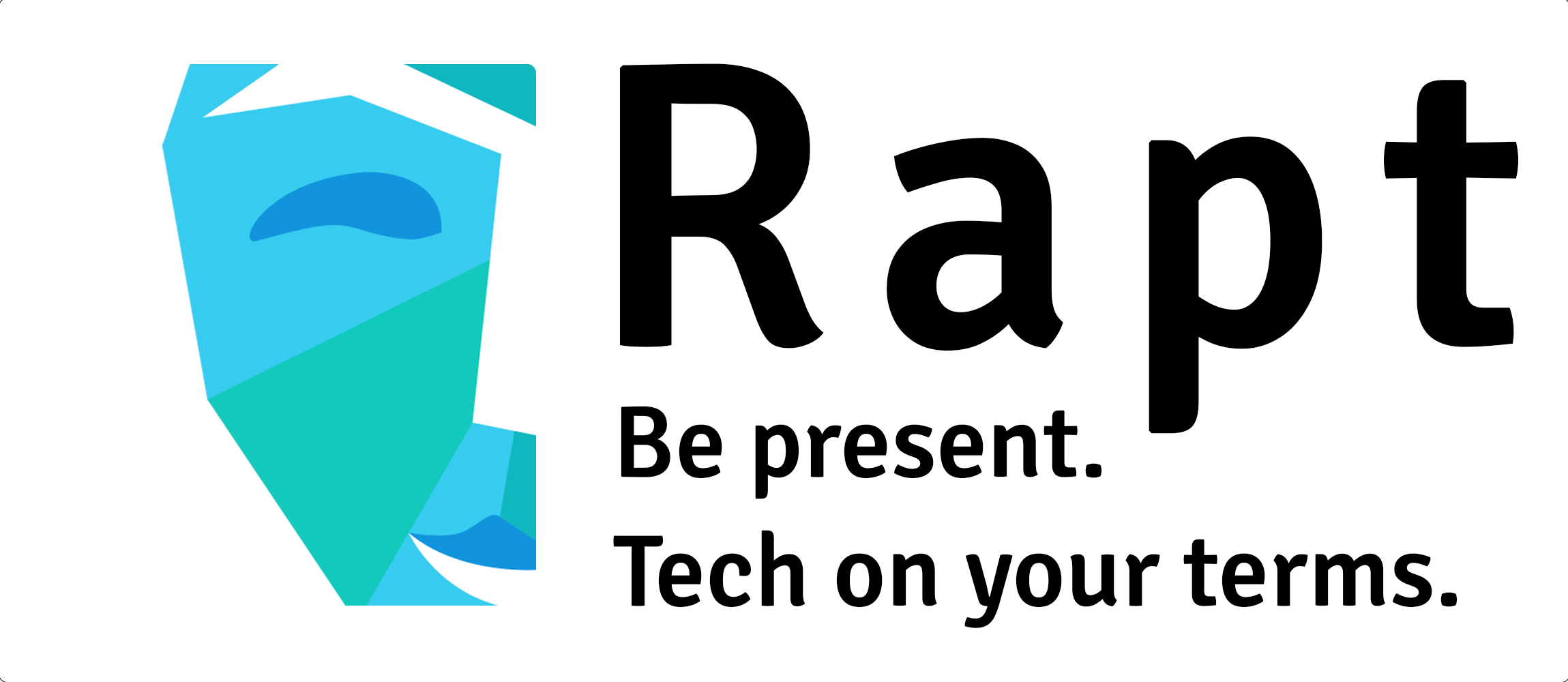 Rapt: Be Present. Tech on your terms.